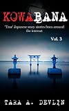 Kowabana: 'True' Japanese scary stories from around the internet: Volume Three by Tara A. Devlin