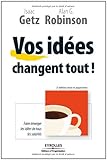 Vos idées changent tout !: Faire émerger les idées de tous les salariés (ED ORGANISATION) (French Edition) by Isaac Getz, Alan G Robinson