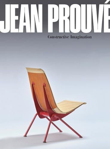 A PASSION FOR JEAN PROUVÉ by Jean Prouve A Passion for Jean Prouvé: From Furniture to Architecture: The