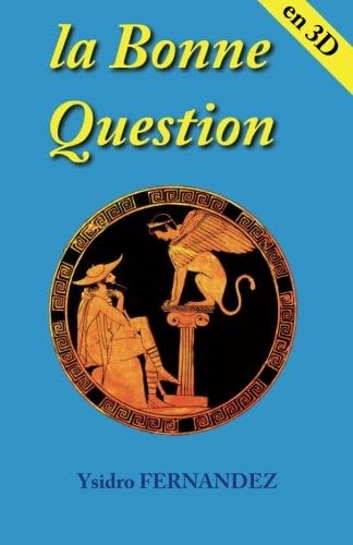 la Bonne Question en 3D (French Edition)