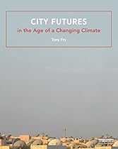 City Futures in the Age of a Changing Climate