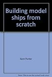 Building Model Ships from Scratch