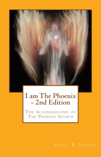 I am the phoenix by Mr Gary R Leigh