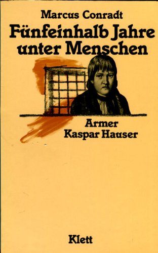 Funfeinhalb Jahre Unter Menschen Armer Kaspar Hauser Amazon De