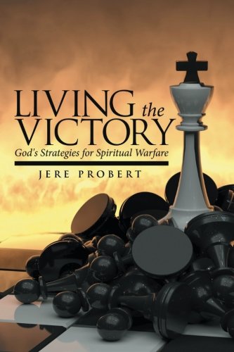 Living the Victory: God's Strategies for Spiritual Warfare by Jere Probert
