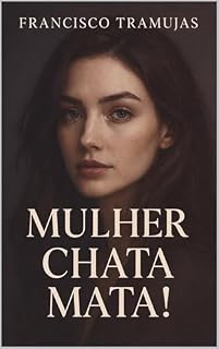 Livro Mulher Chata Mata!