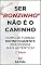 Livro Ser "Bonzinho" Não é o Caminho: Como se Tornar Definitivamente uma Pessoa mais Autêntica (Coleção Crescer e Transcender)