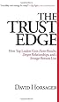 The Trust Edge: How Top Leaders Gain Faster Results, Deeper Relationships, and a Stronger Bottom Line