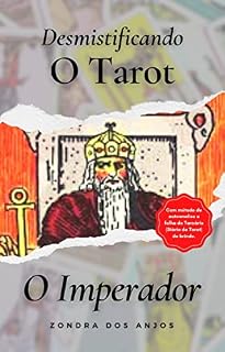 Livro Desmistificando o Tarot : O Imperador (Desmistificando O Tarot - Arcanos Maiores. Livro 5)