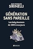 Génération sans pareille : Les baby-boomers de 1945 à nos jours by 