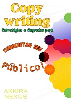 Livro Copywriting de Sucesso: Estratégias e Segredos para Conquistar seu Público