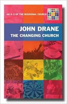 The Changing Church (A-Z of the Missional Church) The Changing Church (A-Z of the Missional Church)