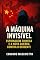 Livro A Máquina Invisível: Espionagem Chinesa e a Nova Guerra Contra o Ocidente
