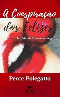 Livro A Conspiração dos Felizes: E outras histórias de febre e esperança