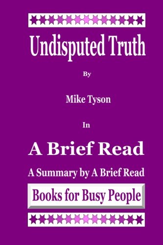 Undisputed Truth by Mike Tyson in A Brief Read: A Summary