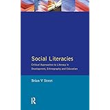 Social Literacies: Critical Approaches to Literacy in Development, Ethnography and Education (Real Language Series)