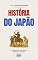 Livro HISTÓRIA DO JAPÃO: A crônica da espada, do silêncio e da seda (História Mundial)