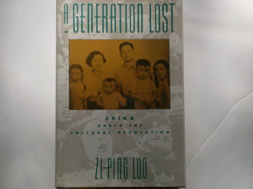 A Generation Lost: China Under the Cultural Revolution by Zi-Ping Luo