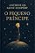 Livro O PEQUENO PRINCIPE: Lições secretas que vão mudar sua vida (Biblioteca de Moisés - Livros que transformam conhecimento em mudança de vida.)
