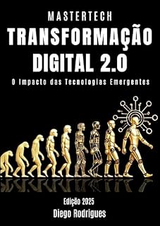 Livro TRANSFORMAÇÃO DIGITAL 2.0: O Impacto das Tecnologias Emergentes