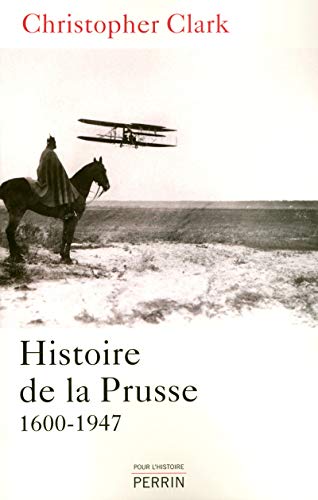 Histoire de la Prusse : 1600-1947 by Christopher Clark