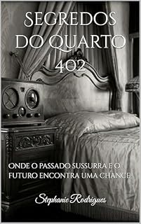 Livro Segredos do quarto 402: Onde o passado sussurra e o futuro encontra uma chance
