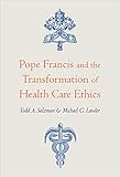 Pope Francis and the Transformation of Health Care