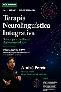 Livro Terapia Neurolinguística Integrativa: Tratado prático de raciocínio clínico, método MAPA e prática terapêutica integrativa