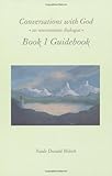 Conversations with God, Book 1 Guidebook: An Uncommon Dialogue by Neale Donald Walsch