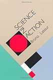 Science in Action: How to Follow Scientists and Engineers Through Society