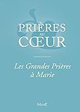 Les Grandes Prières à Marie (Prières au cœur) (French Edition) by 