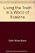 Living the truth in a world of illusions by