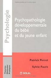 Psychopathologie développementale du bébé et du jeune enfant