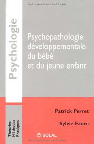 Psychopathologie développementale du bébé et du jeune enfant