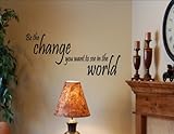 BE THE CHANGE YOU WANT TO SEE IN THE WORLD 077 Vinyl wall qoutes Inspirational sa...