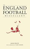 "The England Football Miscellany" av John D. T. White