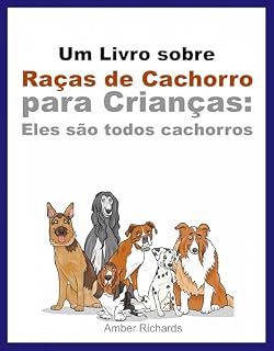 Um Livro Sobre Raças De Cachorro Para Crianças: Eles São Todos Cachorros