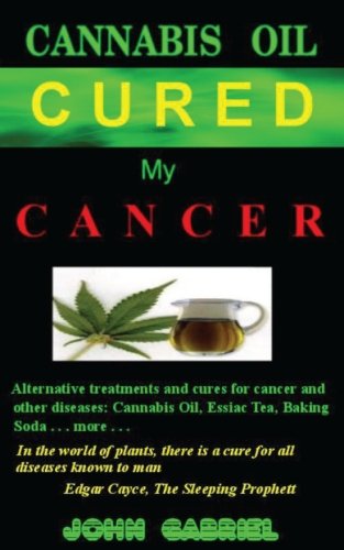 Cannabis oil cured my cancer: the astonishing healing wonders of …