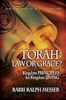 Torah: Law or Grace? "Kingdom PRINCIPLES for Kingdom LIVING" 0983365687 Book Cover
