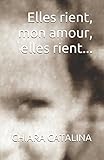 Image de Elles rient, mon amour, elles rient... (French Edition)