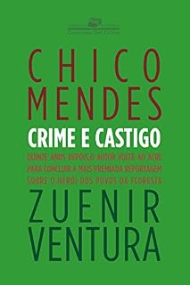 Livro Chico Mendes - Crime e castigo (Coleção Jornalismo Literário)