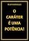 Livro O CARÁTER É UMA POTÊNCIA!