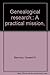 Genealogical research;: A practical mission, B000HMQ13G Book Cover