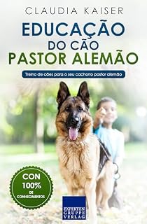 Educação do cão pastor alemão: Treino de cães para o seu cachorro pastor alemão (Treino do pastor alemão Livro 1)