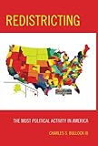 Redistricting: The Most Political Activity in America, Charles S., III Bullock, 1442203544