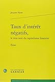 Taux D'interet Negatifs, Le Trou Noir Du Capitalisme Financier: Essai (Bibliotheque De L'economiste) by 