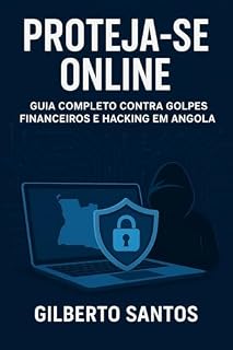 Livro Proteja-se Online: Guia Completo Contra Golpes Financeiros e Hacking em Angola
