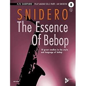 The Essence Of Bebop Alto Saxophone: 10 great studies in the style and language of bebop. Alt-Saxophon.