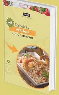 Livro 20 RECEITAS PRÁTICAS DE CAMARÃO: ALIMENTAÇÃO SALUTAR