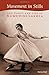 Movement in Stills: The Dance and Life of Kumudini Lakhia by Reena Shah